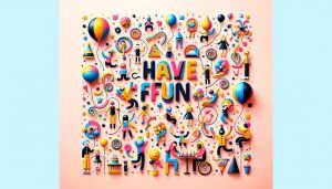 Have Fun Quotes